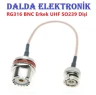 RG316 UHF SO239 Dişi BNC Erkek Konnektör
